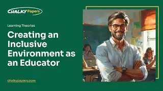 Creating an Inclusive Environment as an Educator - Essay Example