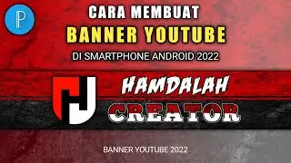 CARA MEMBUAT BANNER YOUTUBE DI ANDROID atau SMARTPHONE ANDROID 2022 || TUTORIAL BANNER PIXELLAB 2022