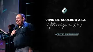 Vivir de Acuerdo a la Naruraleza de Dios | Ap. Ramón Ferrer - Iglesia Torre Fuerte #tfenvivo