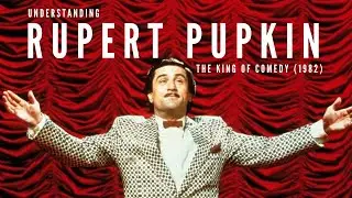 Understanding Rupert Pupkin | The King of Comedy (1982) | Character Analysis