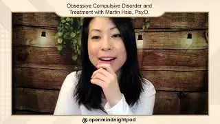 Obsessive Compulsive Disorder & Treatment with Martin Hsia Psy.D.