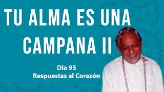 Tu alma es una campana II -  Respuestas al Corazón