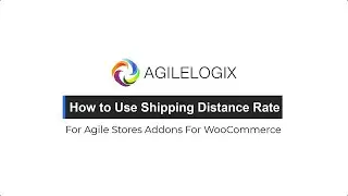 How To Use Shipping Distance Rate In Agile Stores Addons For WooCommerce