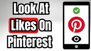 How To Look At Likes On Pinterest 2026