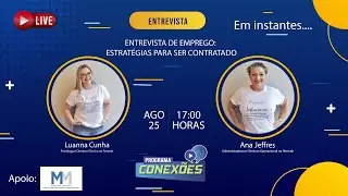 #ProgramaConexões | Entrevista de Emprego: Estratégias para ser contratado