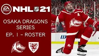 NHL 21 - Osaka Dragons Ep. 1 - Roster Introduction