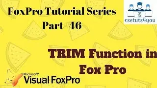 Fox Pro Tutorial Series -46. TRIM Function in Fox Pro