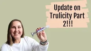 Update on Trulicity Part 2!!