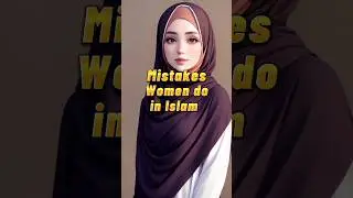 Mistakes women do in islam 