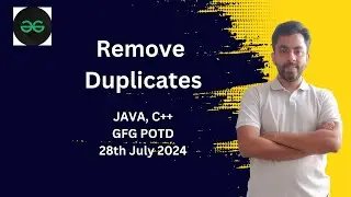 Remove Duplicates | GFG POTD 28th July 2024 | JAVA | C++