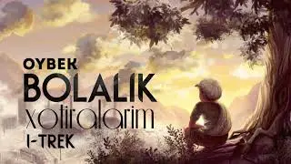 Audio kitob | Bolalik xotiralarim 1-trek | Oybek