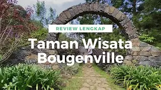 REVIEW LENGKAP TAMAN WISATA BOUGENVILLE | Hidden Gem Bandung