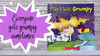 Maya was Grumpy~ an SEL Read Aloud for Kids