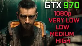 GTX 970 - Cyberpunk 2077 [1080p][Very Low, Low, Medium, High]