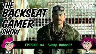 The Backseast Gamer Show does Fallout 3! Episode 4: Swamp Hobos?!