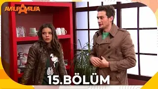 Avrupa Avrupa 15. Bölüm 