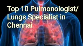 Top Pulmonologist In Chennai | Best Chest and Lungs Specialist Doctor