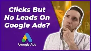 Why Your Google Ads Are Getting Clicks But No Calls (And What To Do About It)