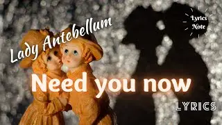 Lady Antebellum - Need You Now (Lyrics)
