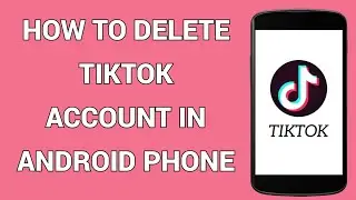 How to Delete TikTok Account (2021) | Delete Your TikTok Account
