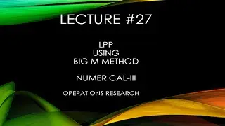 LPP using Big-M Method | Operations Research | Numerical-III | L27