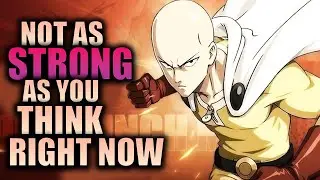 Saitama Isn't as Strong as You Think He is Right Now... w/ 