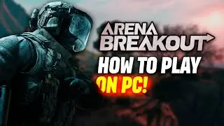 HOW TO PLAY ARENA BREAKOUT ON PC? THE GUIDE TO MASTERING THE GAME 🎮