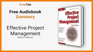 Effective Project Management by Robert K. Wysocki: 11 Minute Summary
