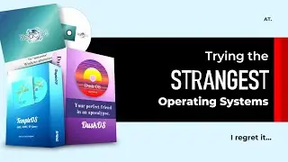 I tried some of the WEIRDEST Operating System!