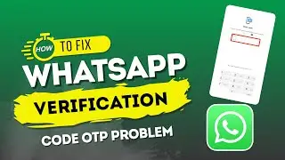 WhatsApp OTP Not Received How to Solve It | WhatsApp OTP Verification Code Problem