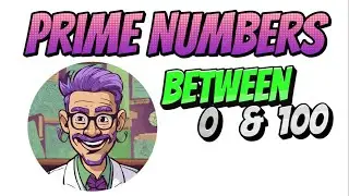 How to find the Prime Numbers Between 1 and 100