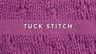 How to Knit the Tuck Stitch | Knitting Stitch Pattern | English Style