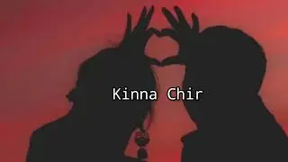 Kinna Chir | Gulnazar |Slowed +reverb | Lofi