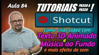TUTORIAL - SHOTCUT - COMO CRIAR TEXTO 3D ANIMADO COM MÚSICA DE FUNDO - AULA 84