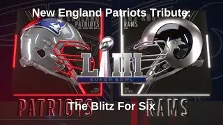 New England Patriots Tribute: The Blitz For Six