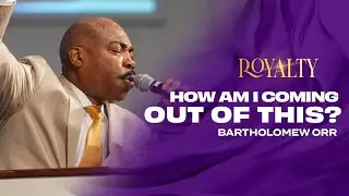 How Am I Coming Out Of This? | 11AM Worship Experience | Pastor Bartholomew Orr