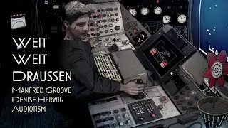 Weit Weit draußen - Andreas473 (offizielles Musikvideo) - Manfred Groove, Denise Herwig & Audiotism