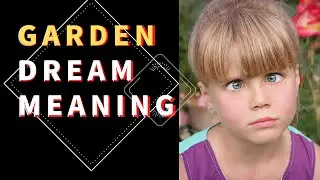 Dream about Garden: interpretation and meaning. what do dreams mean?