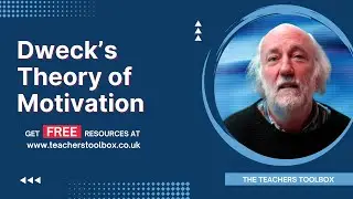 Teachers Toolbox: Carol Dweck’s Theory of Motivation