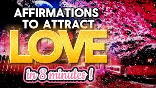 Attract Love and Your Soul Mate 🌟8-Minute Powerful Love Affirmations (Listen Daily!)
