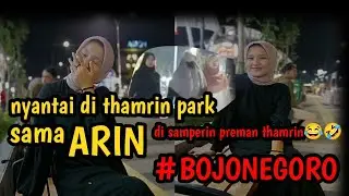 NYANTAI DI THAMRIN SAMA ARIN ||BOJONEGORO❤️‍🔥#thamrin park#vlog #bojonegoro