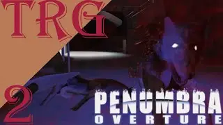 Ужас подземелий → прохождение → Penumbra: Overture #2 [4K/60FPS]