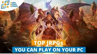 Top JRPGs you can play on your PC right now