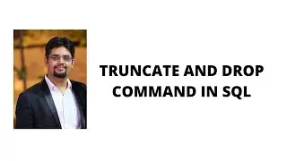 106. truncate and drop command in sql