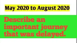 Describe an important journey that was delayed.