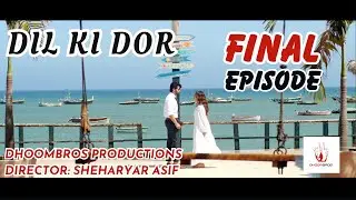 Dil Ki Dor | FINAL EPISODE |  Hussain Asif & Hina Ashfaq
