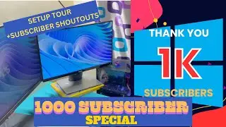 1000 SUBSCRIBER SPECIAL!!!! | Setup Tour | Subscribers Shoutouts | The Windows Insider Vlogs
