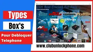 Quelsques Types Boxs Pour debloquer les telephones | Video3 Formation gratuite GSM All BOX'S Cracked