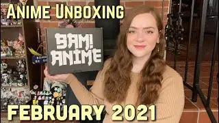 Bam! Anime Unboxing February 2021