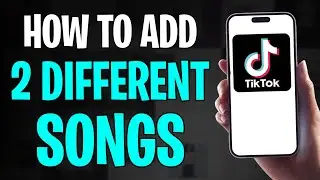 How to Mix Two Sounds in TikTok (Add 2 Different Songs on TikTok)
